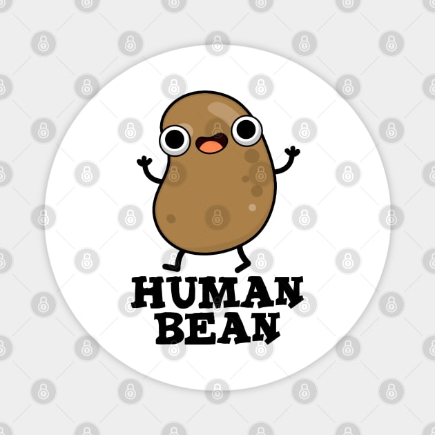 Human Bean Cute Human Being Food Pun Magnet by punnybone